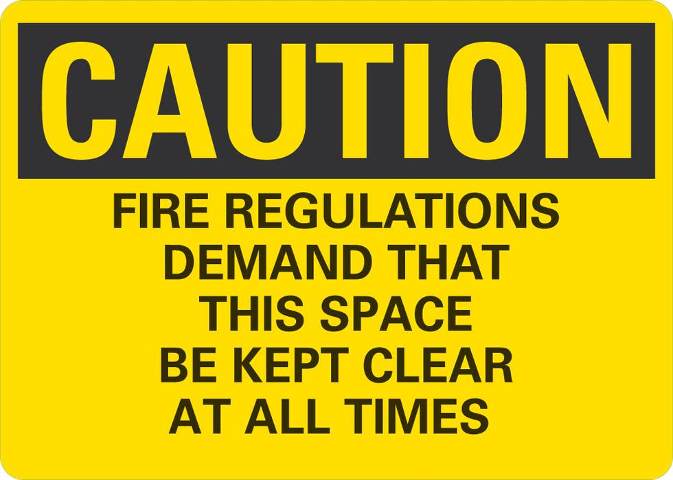 CAUTIOIN Fire Regulations Demand This Space Be Kept Clear At All Times Sign