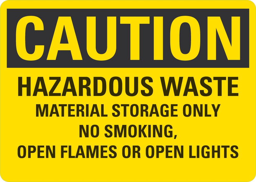 CAUTION Hazardous Waste, Material Storage Only, No Smoking, Open Flames Or Open Lights Sign