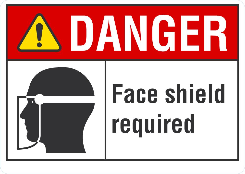 DANGER Face Shield Required Sign — makesafetyvisible.com