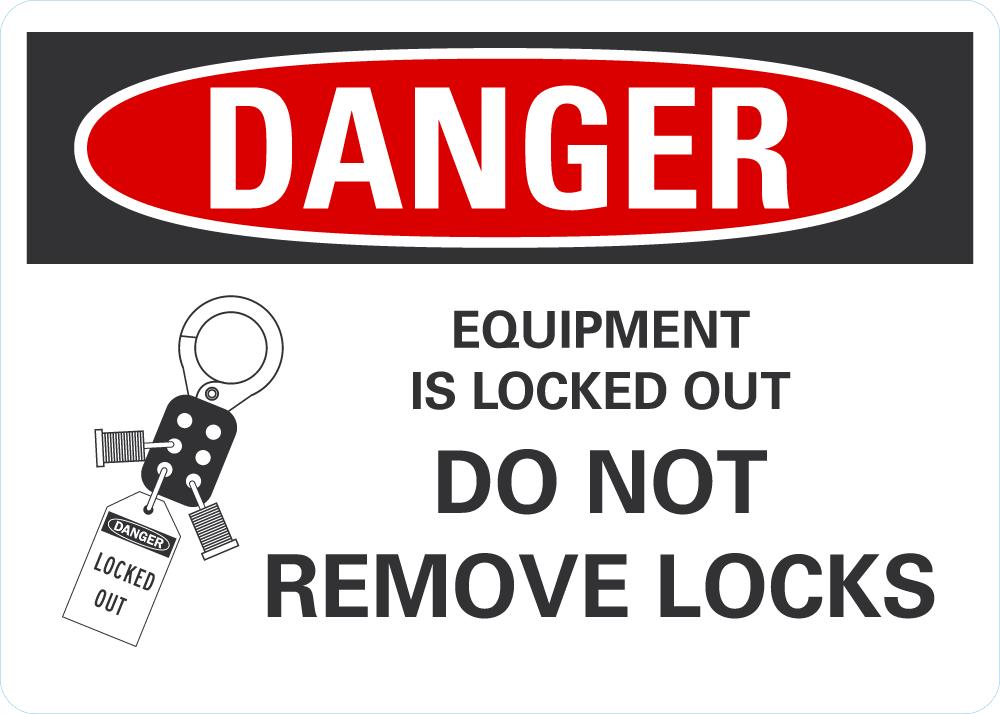 Remove Lock Sign DANGER Equipment Is Locked Out, Do Not Remove Locks — makesafetyvisible.com