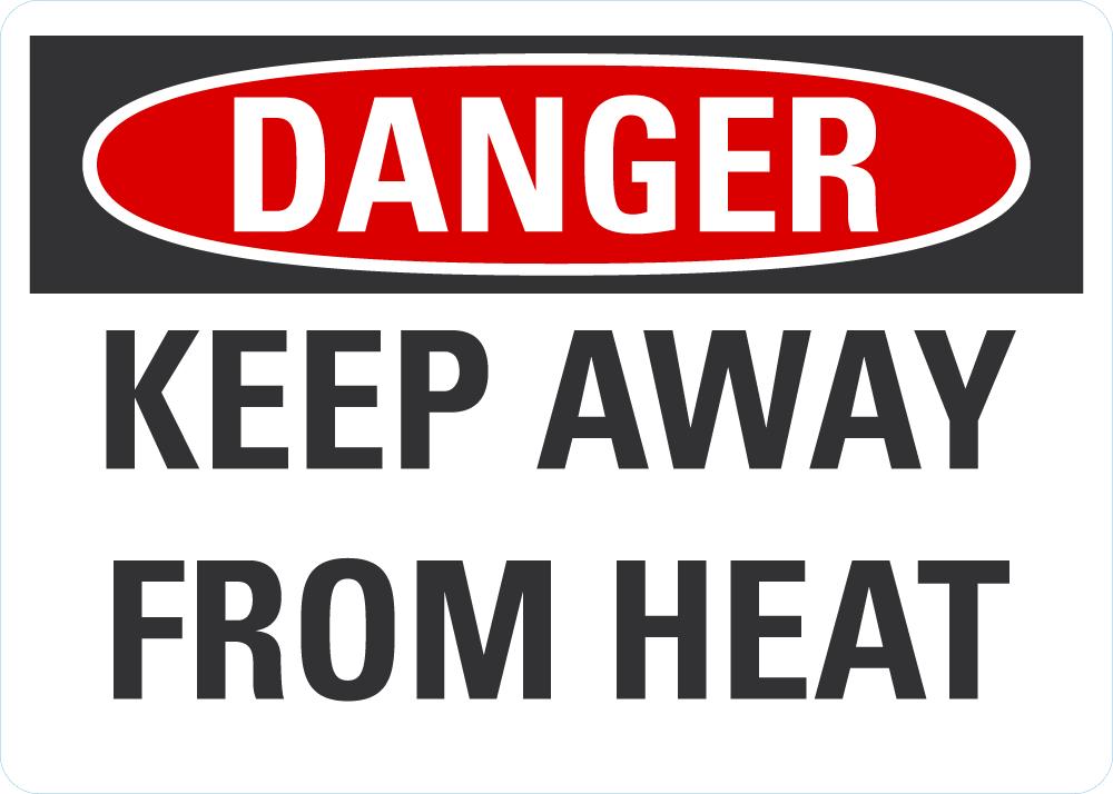 DANGER Keep Away From Heat Sign — makesafetyvisible.com