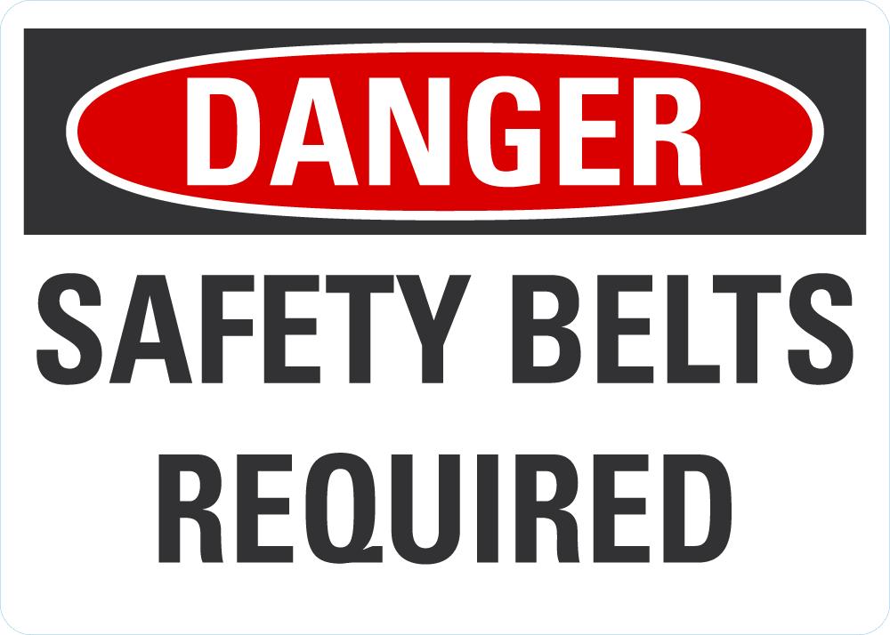 DANGER Safety Belts Required Sign — makesafetyvisible.com