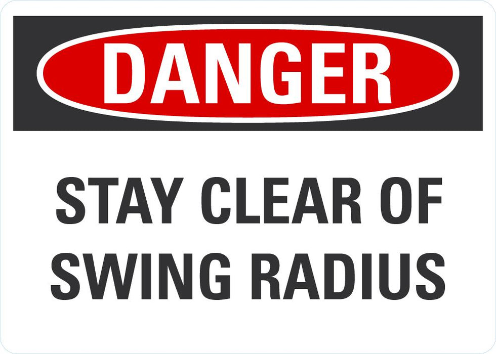 DANGER Stay Clear Of Swing Radius Sign