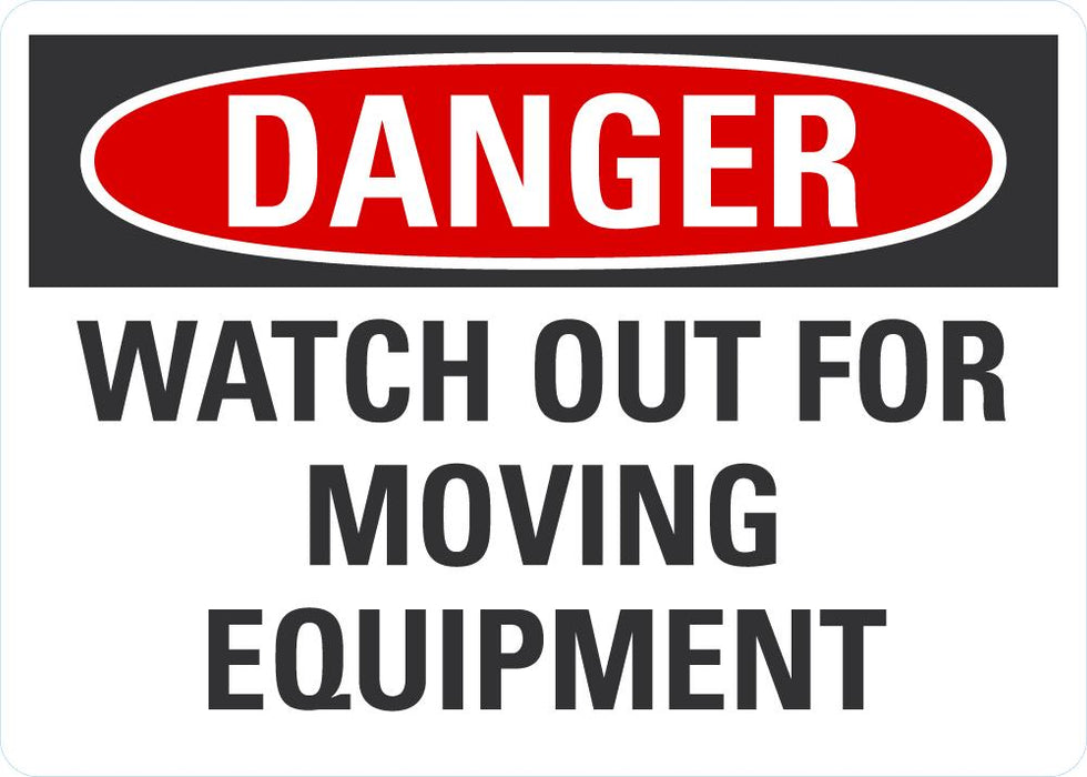 DANGER Watch Out For Moving Equipment