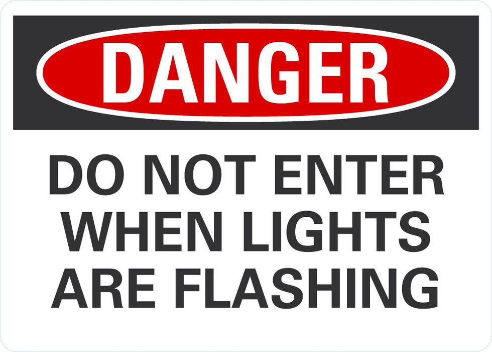 DANGER Do Not Enter When Lights Are Flashing Sign