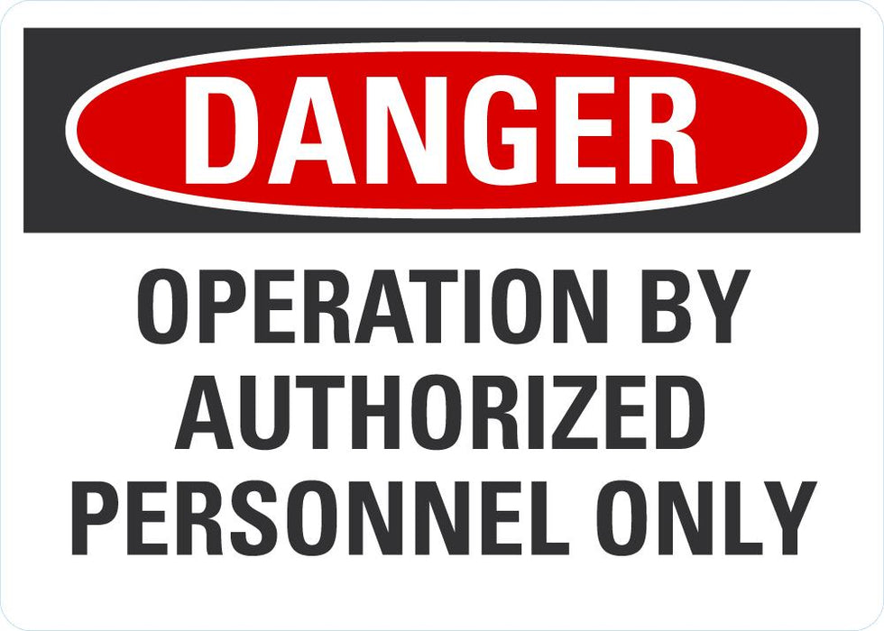 DANGER Operation By Authorized Personnel Only Sign