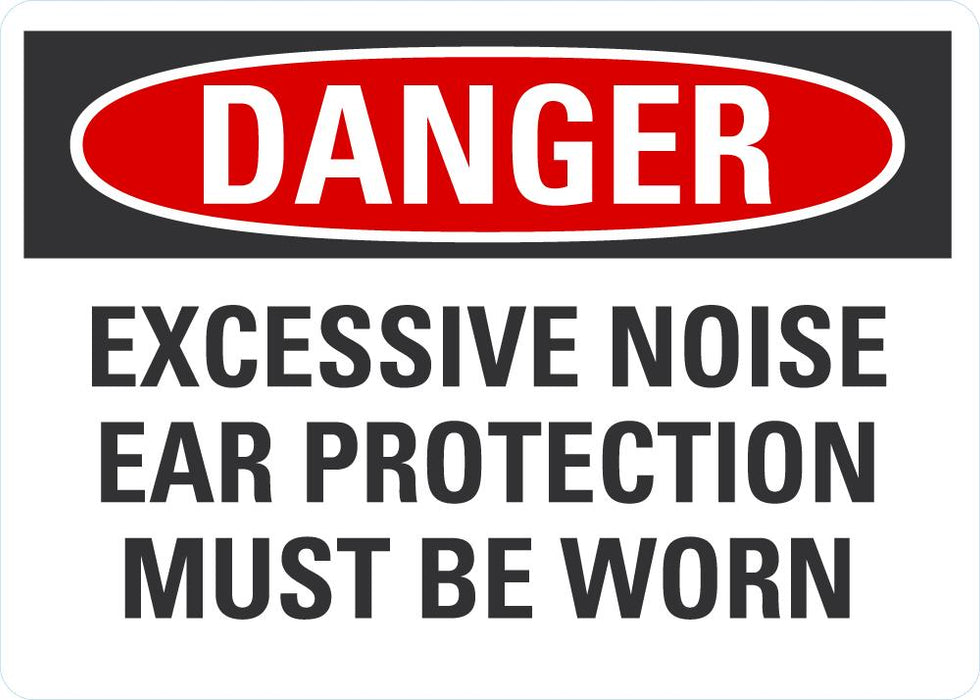 DANGER Excessive Noise, Ear Protection Must Be Worn Sign