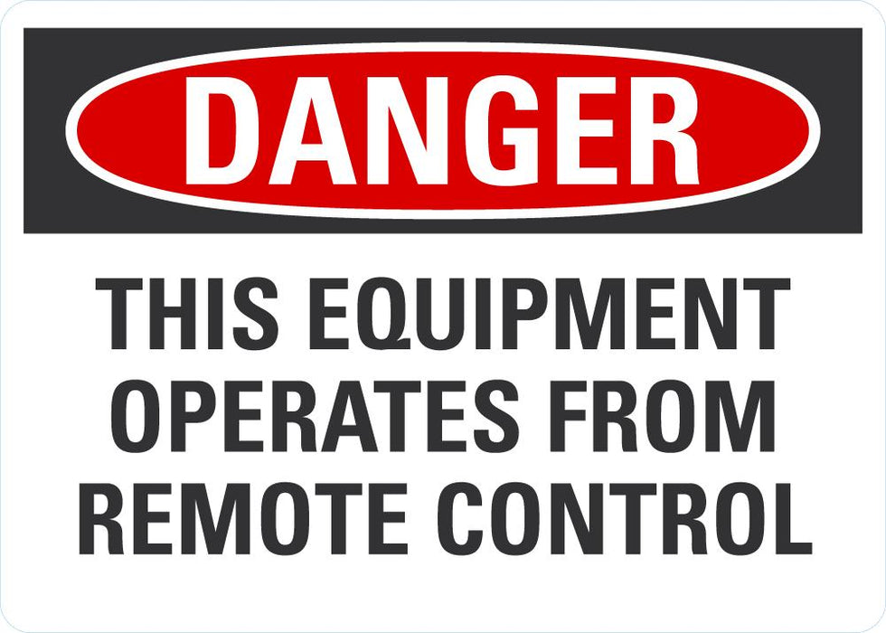 DANGER This Equipment Operates From Remote Control Sign