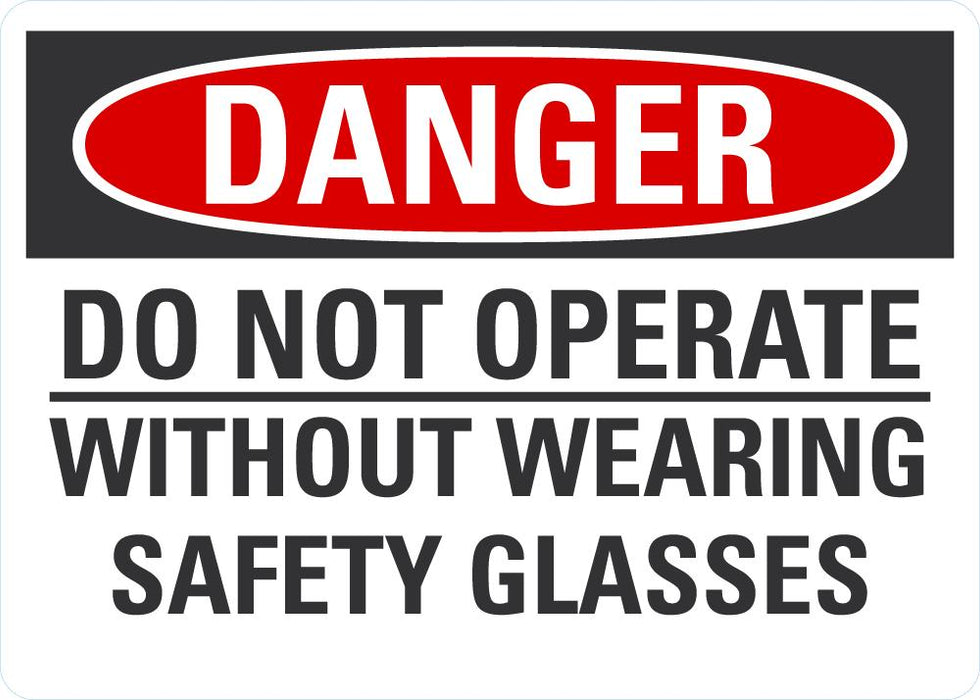 DANGER Do Not Operate Without Wearing Safety Glasses Sign