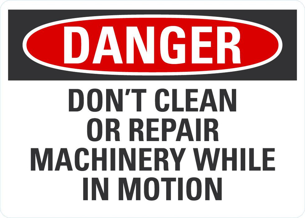 DANGER DonÕt Clean Or Repair Machine While In Motion Sign