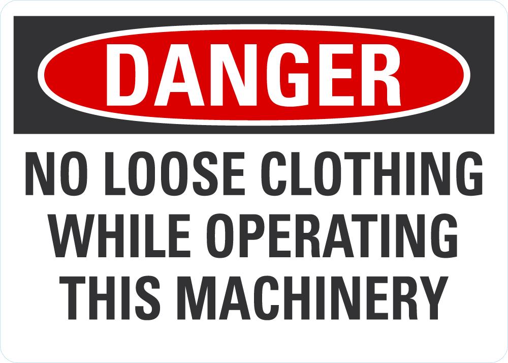 DANGER No Loose Clothing While Operating This Machine Sign ...
