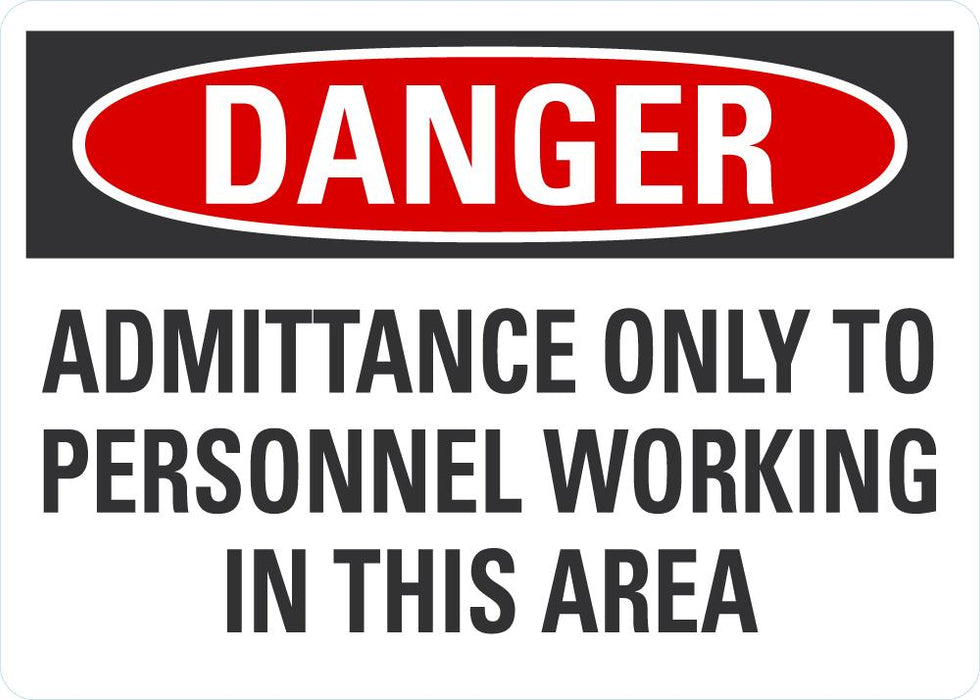 DANGER Admittance Only To Personnel Working In This Area Sign