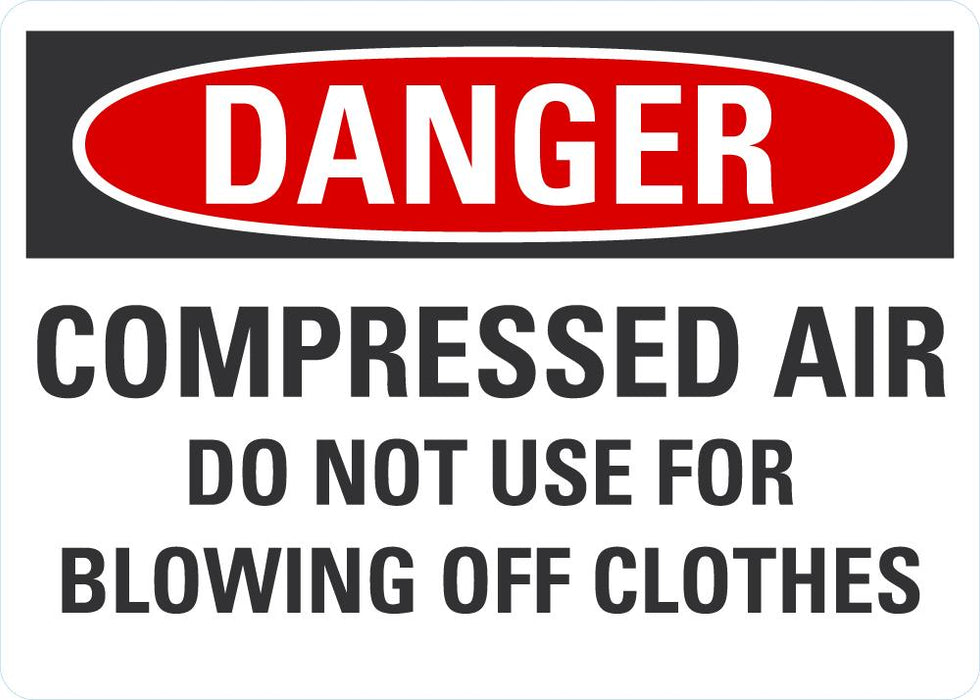 DANGER Compressed Air, Do Not Use To Blowing Off Clothes Sign