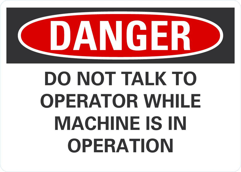 DANGER Do Not Talk to Operator While Machine Is In Operation Sign