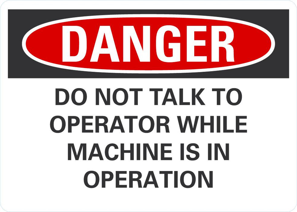DANGER Do Not Talk to Operator While Machine Is In Operation Sign ...
