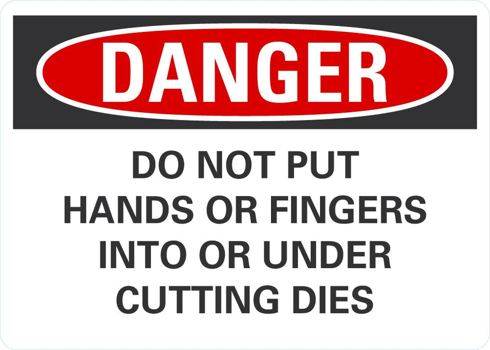 DANGER Do Not Put Hands Or Fingers Into Cutting Dies Sign