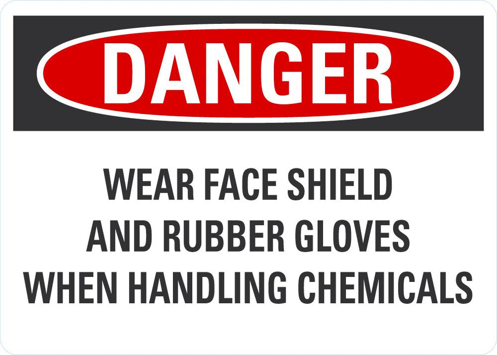 DANGER Wear Face Shield And Gloves When Handling Chemicals Sign
