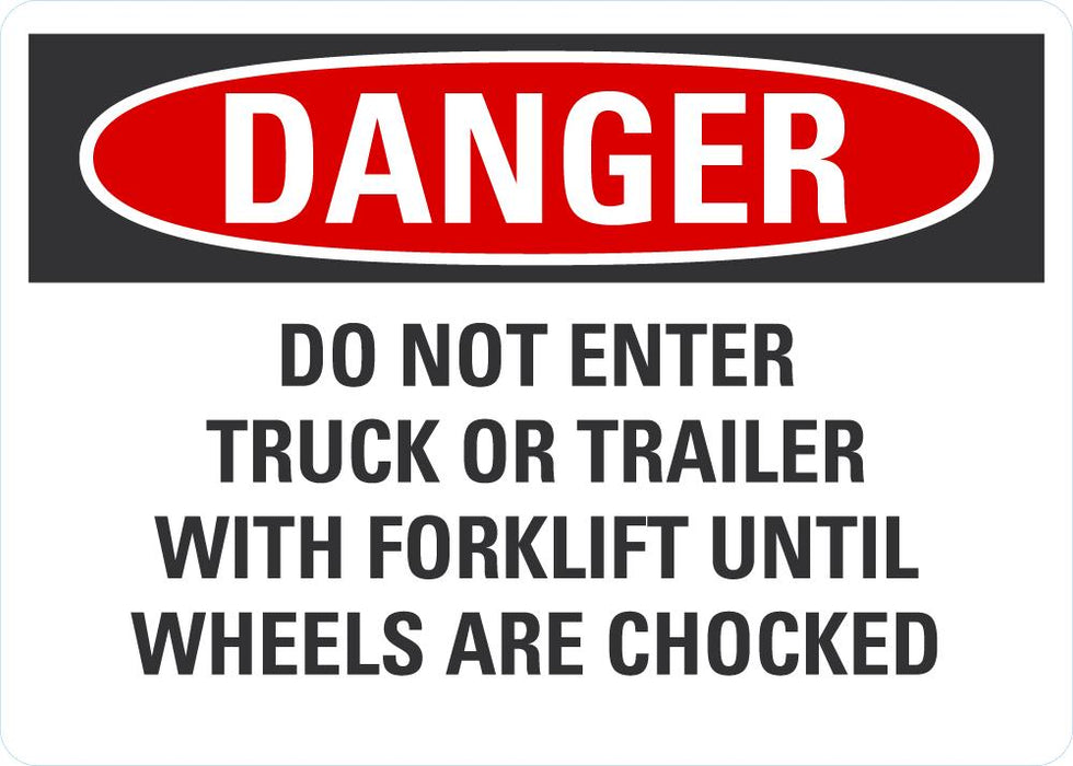DANGER Do Not Enter Truck Or Trailer With Forklift Until Wheels Are Chocked Sign