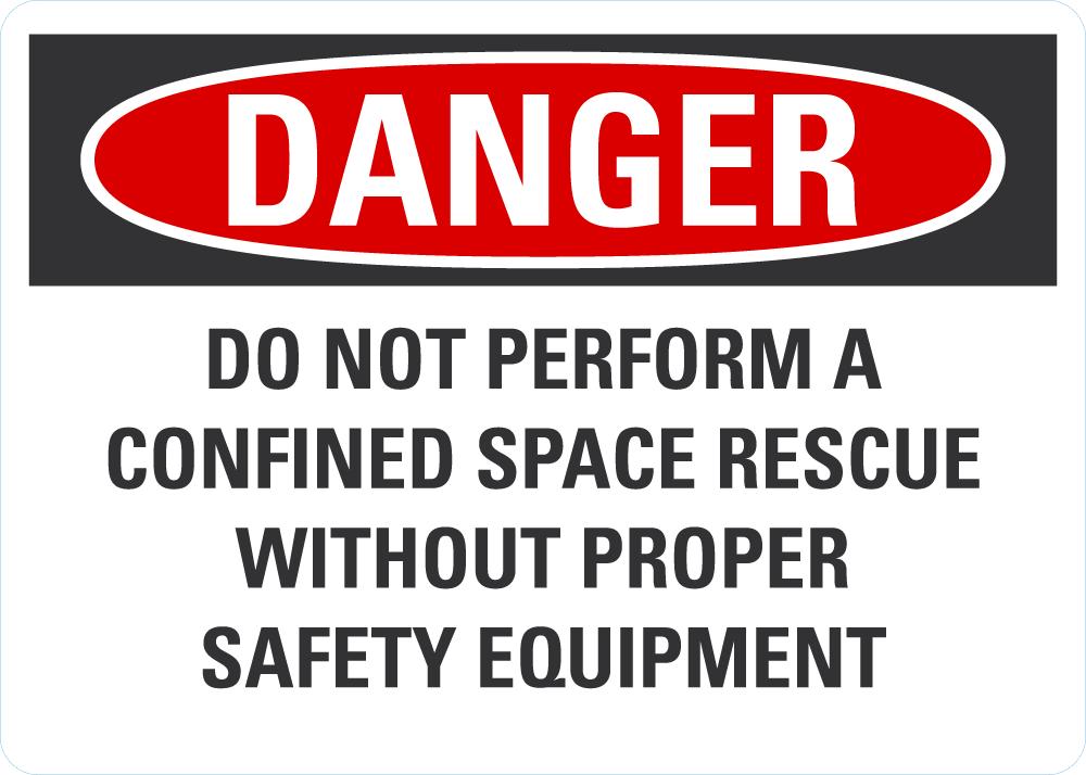 DANGER Do Not Perform A Confined Space Rescue Without Proper Safety Eq ...