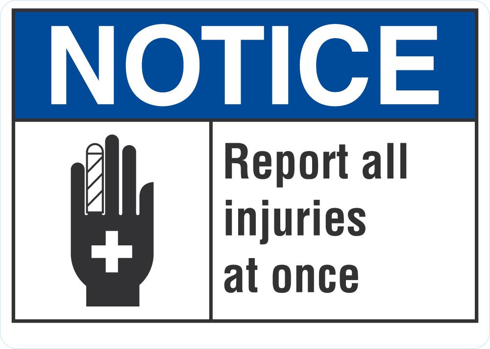 Report Injuries Sticker NOTICE Report All Injuries At One Sign — makesafetyvisible.com
