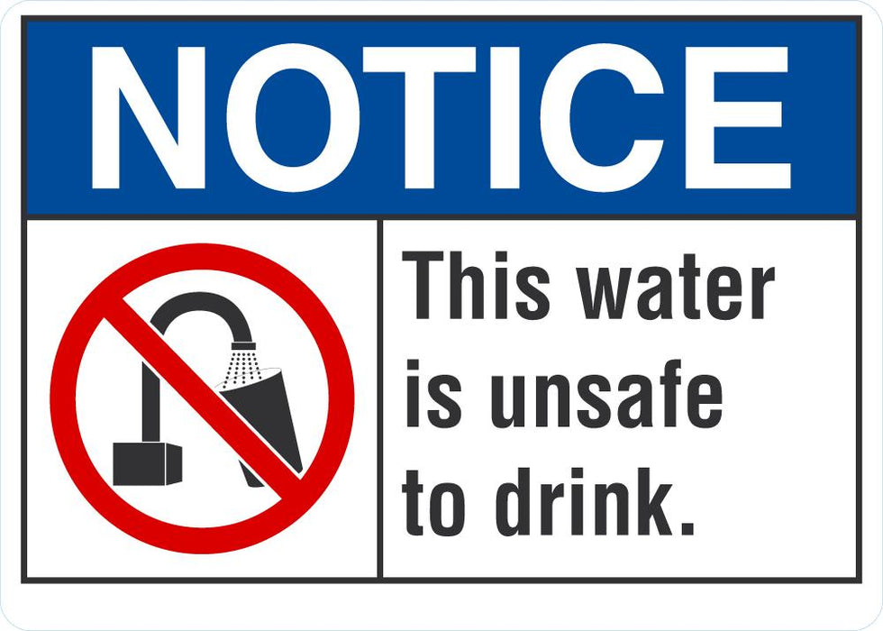 NOTICE This Water Is Unsafe To Drink Sign