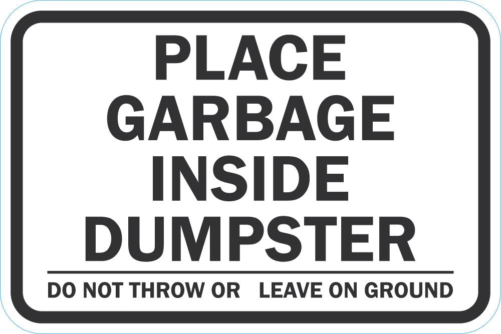 Garbage Safety Sign Place Garbage Inside Dumpster Sign — makesafetyvisible.com