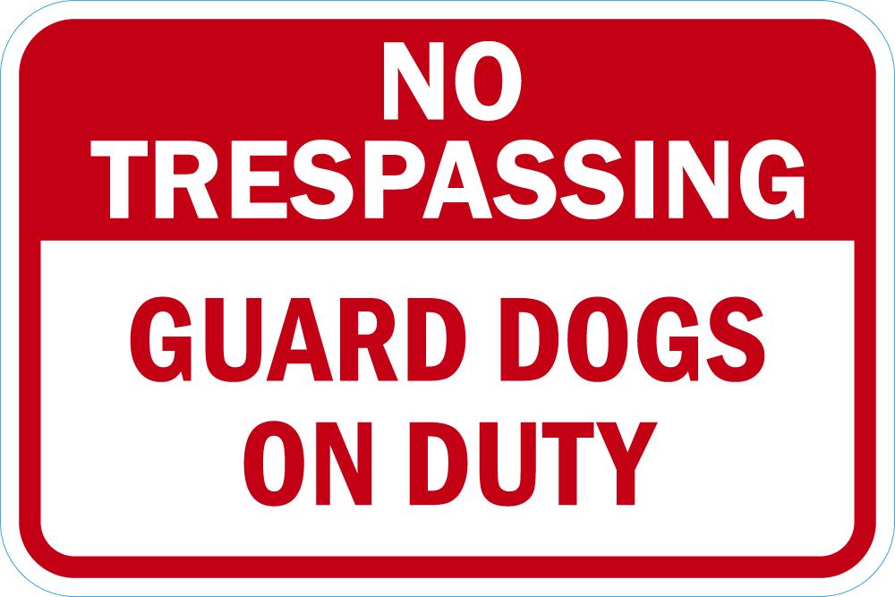 No Trespassing, Guards Dogs On Duty Sign